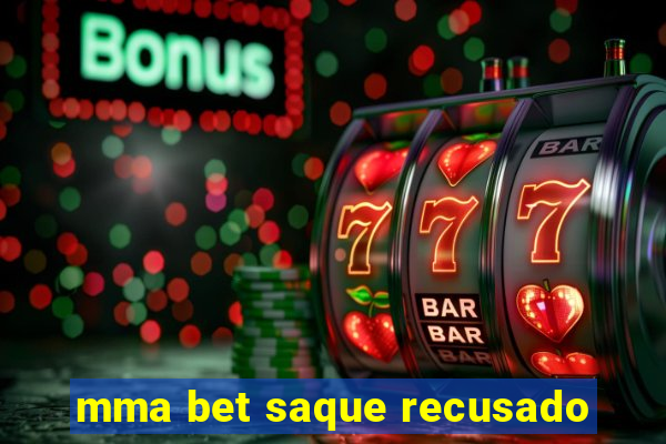 mma bet saque recusado